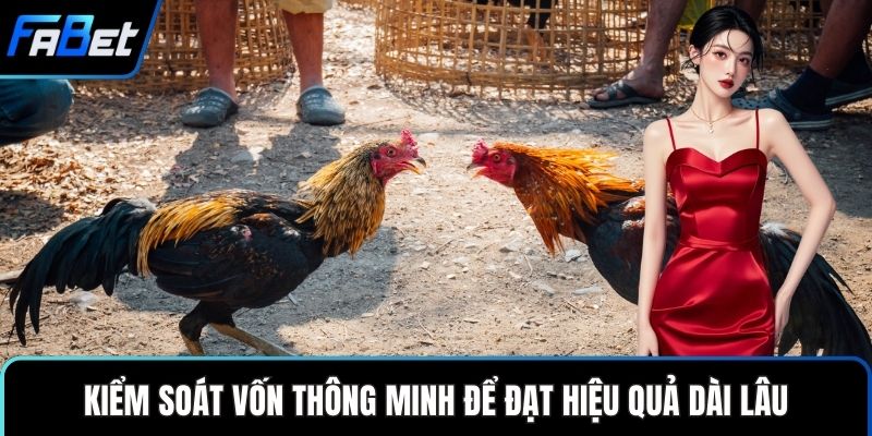 Kiểm soát vốn thông minh để đạt hiệu quả dài lâu