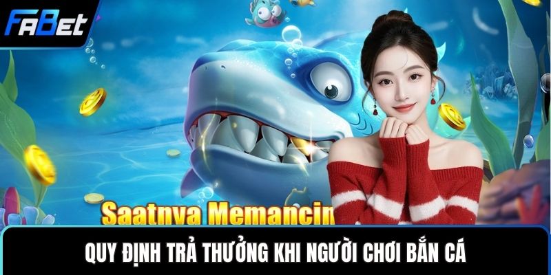 Quy định trả thưởng khi người chơi bắn cá